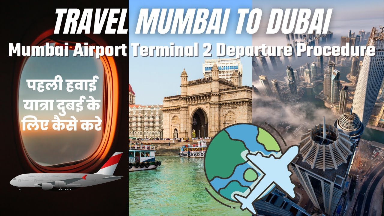 Mumbai to Dubai Travel Guide | Mumbai Airport Terminal 2 Departure Procedure | Travel India to Dubai