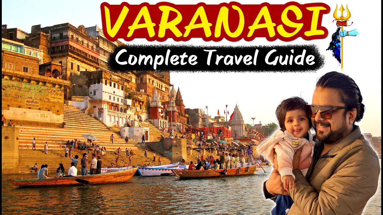 Complete Travel Guide to Varanasi | Hotels, Attraction, Food, Transport and Expenses